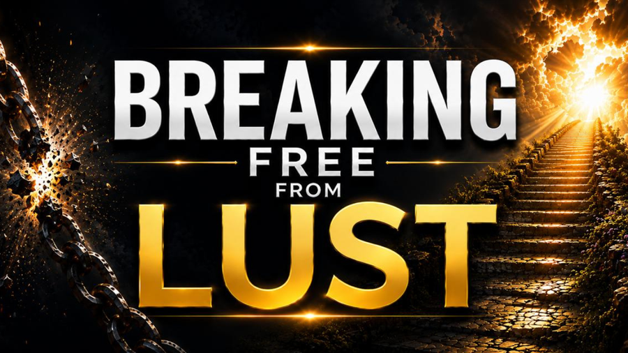 Breaking Free From Lust