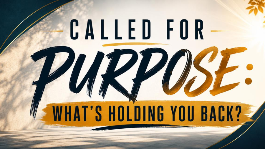 Called For Purpose: What's Holding You Back?