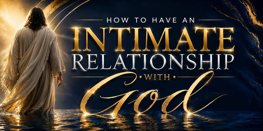 How to Have an Intimate Relationship With God