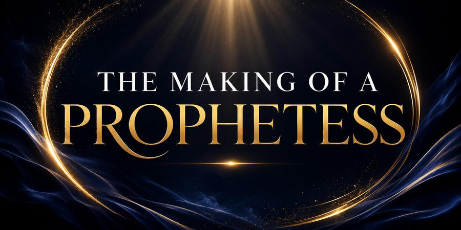 The Making of A Prophetess