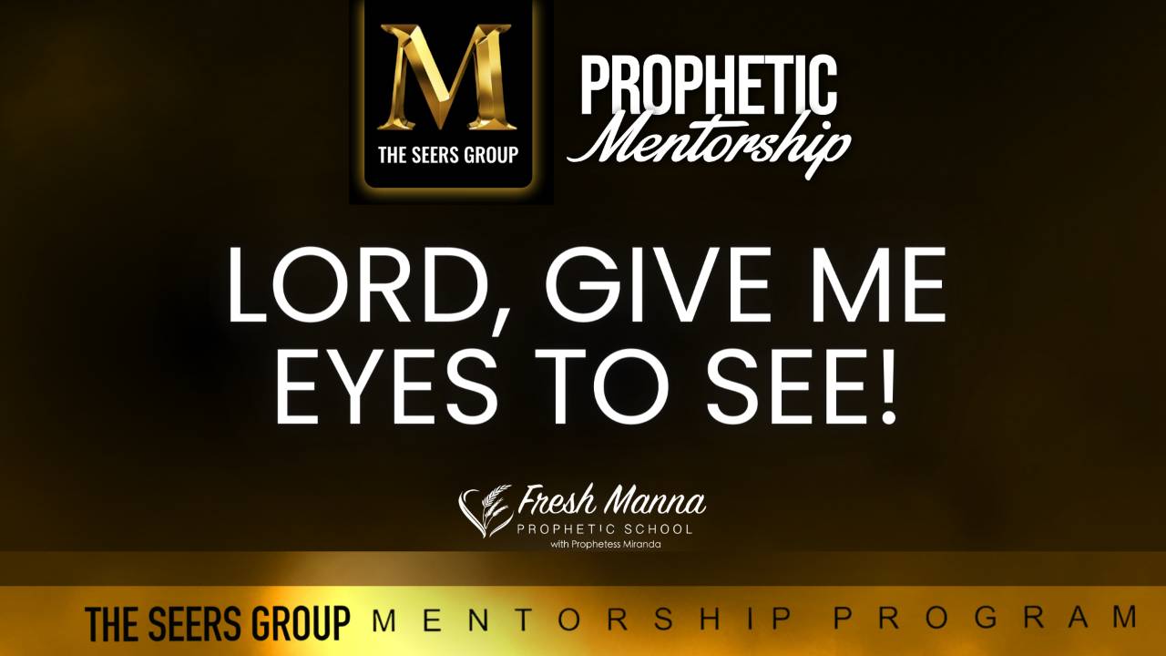 Mentorship: Lord, Give Me Eyes To See